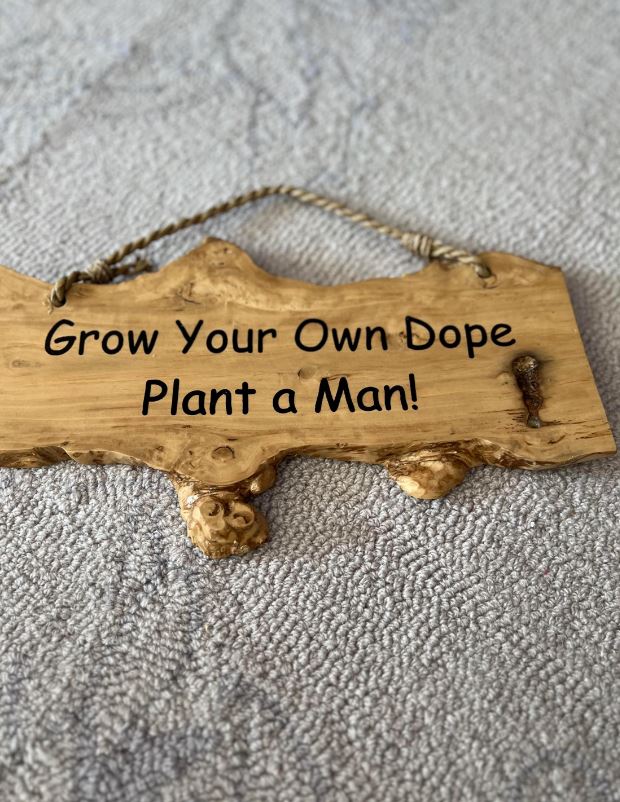 Coffee Wood Sign 'Grow your own dope'