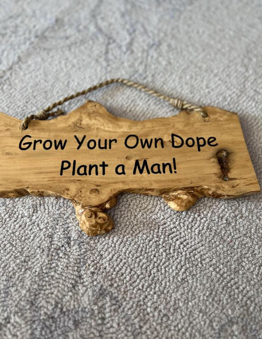 Coffee Wood Sign 'Grow your own dope'