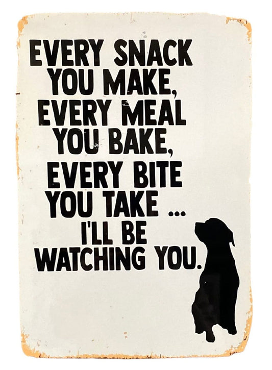 Metal Advertising Wall Sign - Every Snack Meal Make I'll Be Watching You Dog Lab