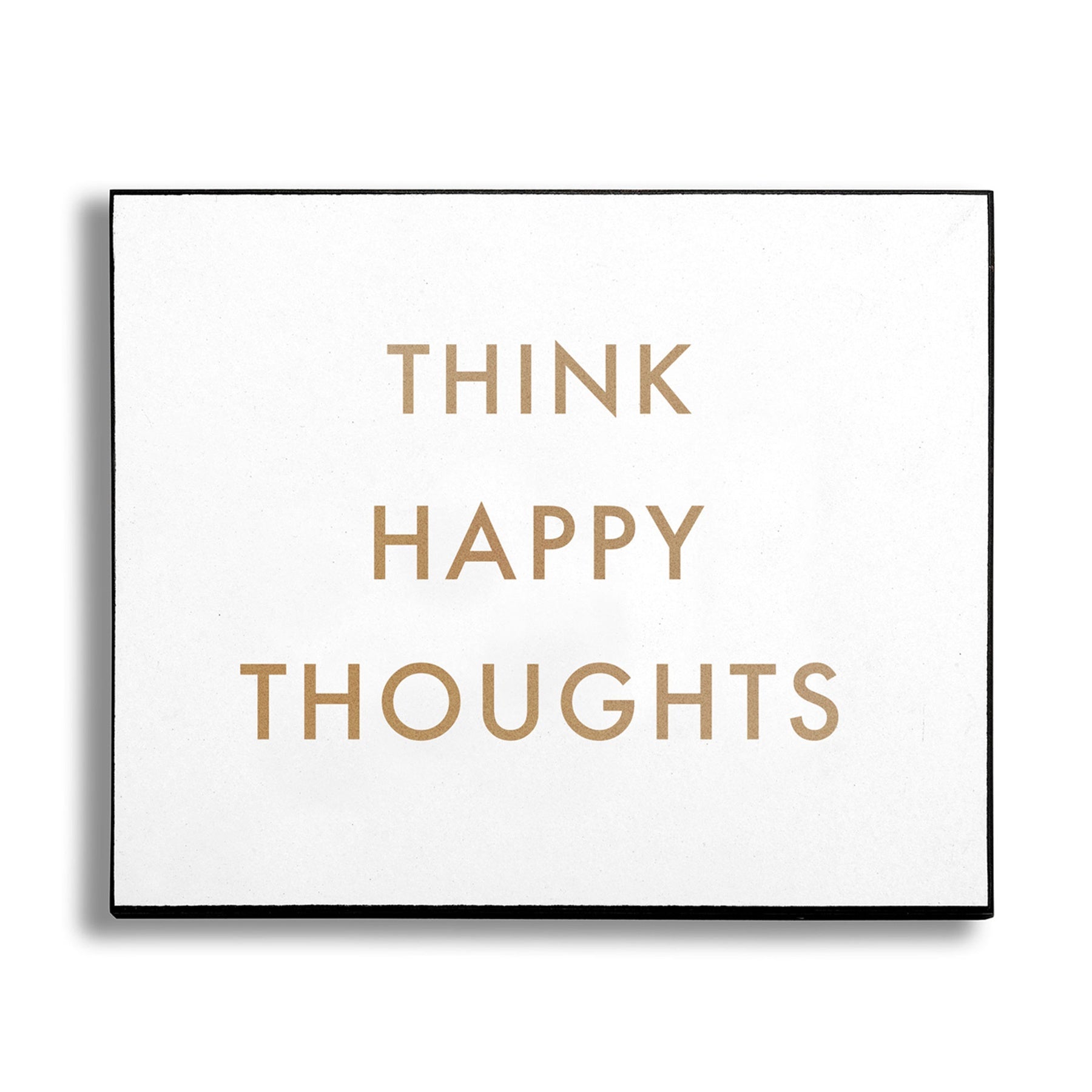 Think Happy Thoughts Gold Foil Plaque