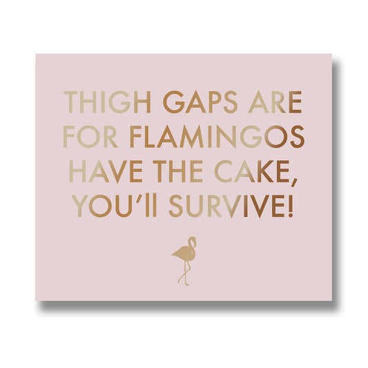 Thigh Gaps Are For Flamingos Metallic Detail Plaque