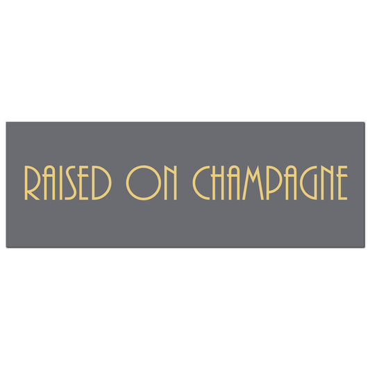 Raised On Champagne Gold Foil Plaque