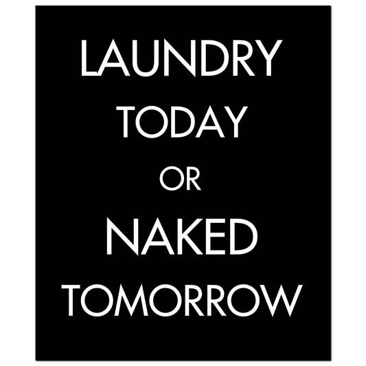 Laundry Today Or Naked Tomorrow Silver Foil Plaque