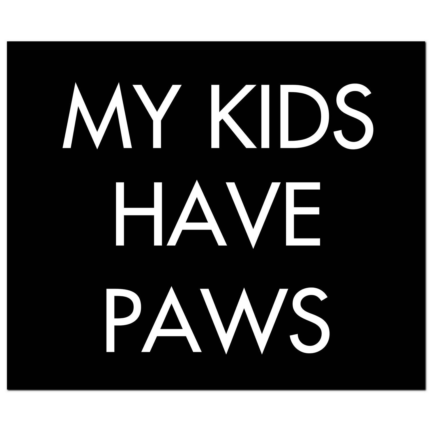 My Kids Have Paws Silver Foil  Plaque