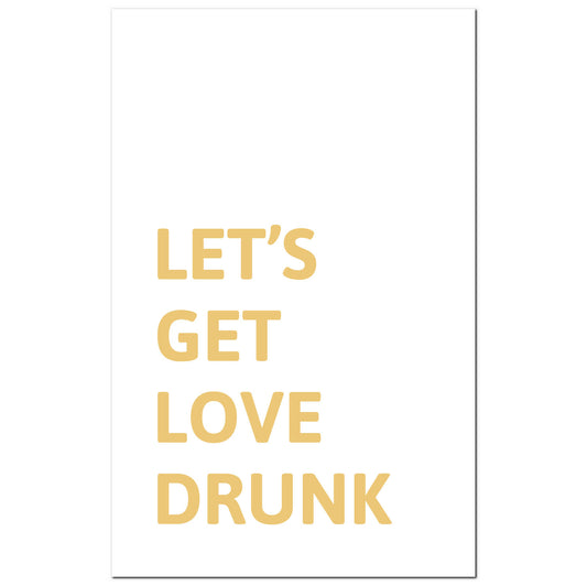 Let's Get Love Drunk Gold Foil Plaque